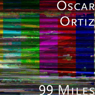 99 Miles by Oscar Ortiz