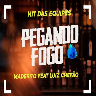 Pegando Fogo by Maderito