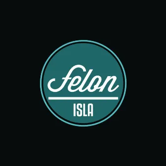 Isla (Radio Edit) by Felon