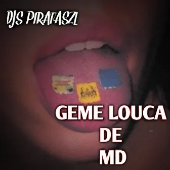 GEME LOUCA DE MD by DJS PIRATASZL