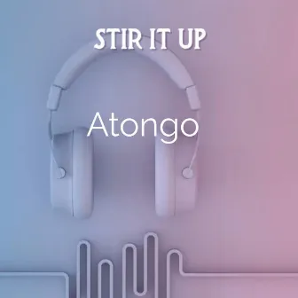 Stir It Up by Atongo