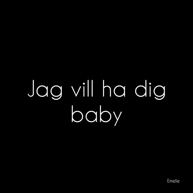 Jag vill ha dig baby