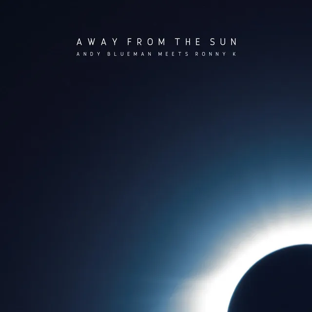 Andy Blueman Meets Ronny K - Away from the Sun (Extended Mix)