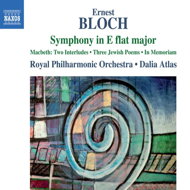 Bloch: Symphony in E-Flat Major, Macbeth, 3 Jewish Poems & In Memoriam