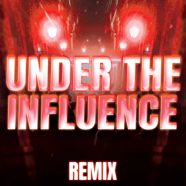 Under the Influence (Remix)