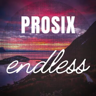 Endless by Prosix