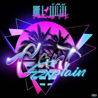 Can't Explain by Shine G