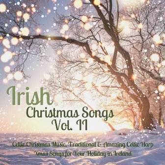 Irish Christmas Songs Vol. II – Celtic Christmas Music, Traditional & Amazing Celtic Harp Xmas Songs for Your Holiday in Ireland by Irish Christmas Folk Music