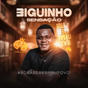 Bora Beber Meu Povo by BIGUINHO SENSAÇÃO