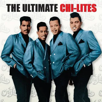 The Ultimate Chi-Lites by The Chi-Lites