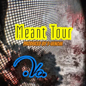 Meant Tour by .Vo.