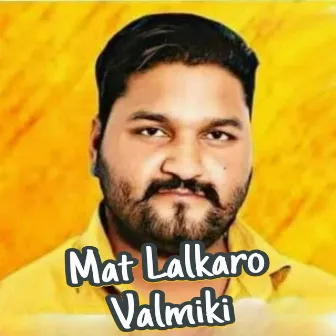 Mat Lalkaro Valmiki by Gaurav Magwana