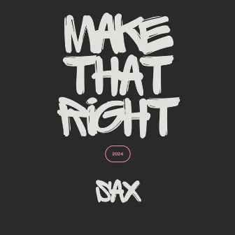 Make That Right by Sax