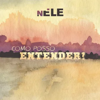 Como Posso Entender? by Nele