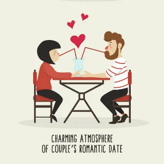 Charming Atmosphere of Couple’s Romantic Date: 2019 Smooth Jazz Music Compilation, Songs Created for Couple’s Meeting in the Restaurant, Cafe or at Home, Delicate Sounds for Perfect Atmosphere by Romantic Piano Ambient