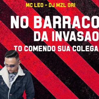 No Barraco da Invasão To Comendo Sua Colega by DJ Mzl Ori