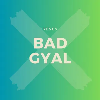 Bad Gyal by Venus