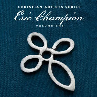 Christian Artists Series: Eric Champion, Vol. 1 by Unknown Artist