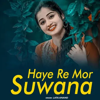 Hay Re Mor Suwana by Lata Anand