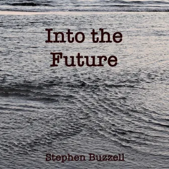 Into the Future by Stephen Buzzell