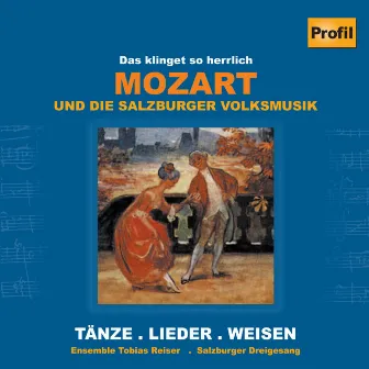 Mozart: Mozart Und Die Salzburger Volksmusik by Ensemble Tobias Reiser