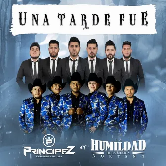 Una Tarde Fue by La Humildad De La Musica Norteña