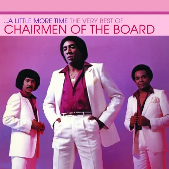 A Little More Time - The Very Best Of Chairmen Of The Board by Chairmen Of The Board