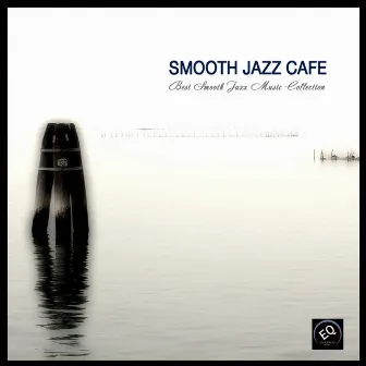 Smooth Jazz Cafe - Best Smooth Jazz Music Collection by Unknown Artist