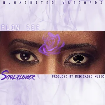 Soul Flower by Flow.Sef