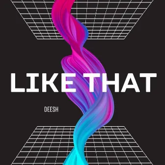 LIKE THAT by DEESH