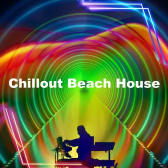 Chillout Beach House by Beach House Chillout Music Academy