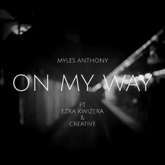 On My Way by Myles Anthony