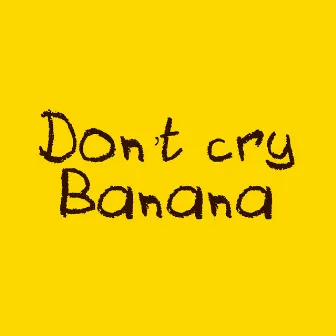 Don't cry Banana by Gatti