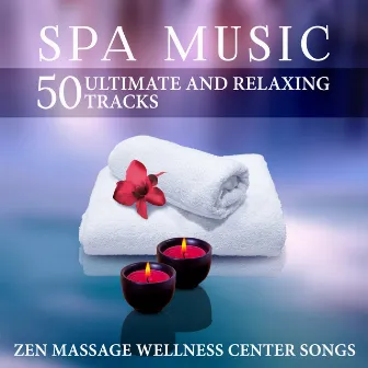 Spa Music: 50 Ultimate and Relaxing Tracks Zen Massage Wellness Center Songs (Background Music With Ambient Nature Sounds & Ocean Waves) by Natural Healing Spa