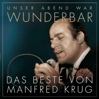 (Unser Abend war) Wunderbar! Das Beste von Manfred Krug by Manfred Krug