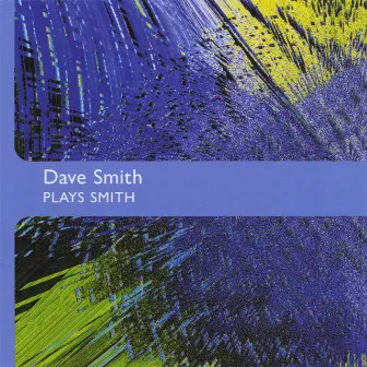 Dave Smith Plays Smith by Dave Smith