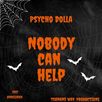 Nobody Can Help (2017 unreleased shake sum freestyle) by Psycho Dolla