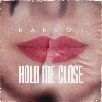 Hold Me Close by Bareon