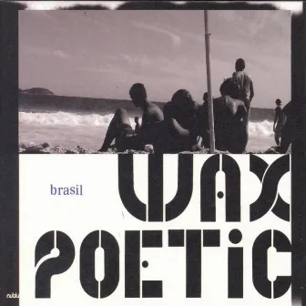 Brasil by Wax Poetic