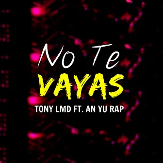 No Te Vayas by Tony LMD