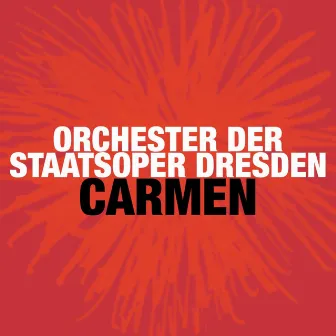 Bizet: Carmen by Orchester der Staatsoper Dresden