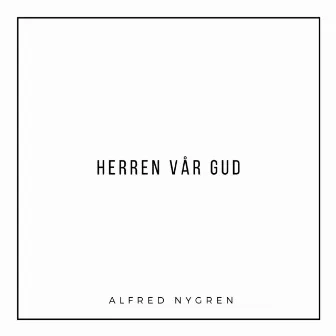 Herren vår Gud by Alfred Nygren