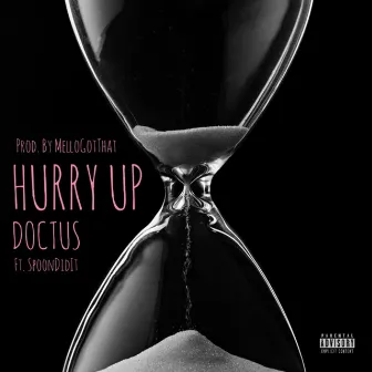 Hurry Up by Doctus