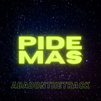 Pide más by AbadOnTheTrack