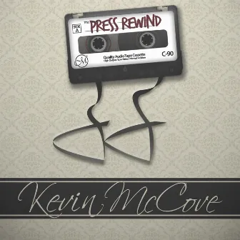 Press Rewind by Kevin McCove