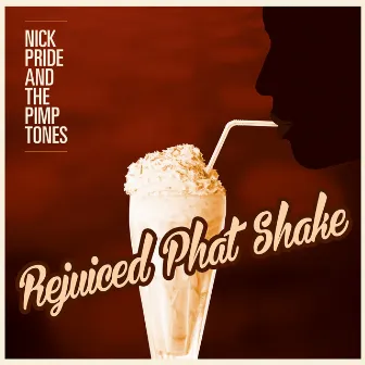 Rejuiced Phat Shake by Nick Pride & The Pimptones