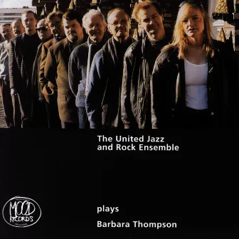 The United Jazz + Rock Ensemble Plays Barbara Thompson by The United Jazz + Rock Ensemble