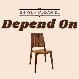 Depend On by Shayla McDaniel