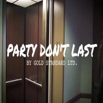 Party Don't Last by Gold Standard Ltd