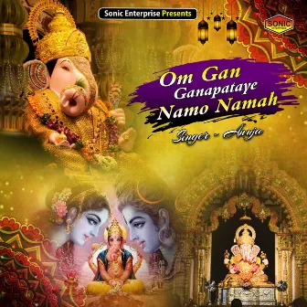 Om Gan Ganapataye Namo Namah (Devotional) by Anuja